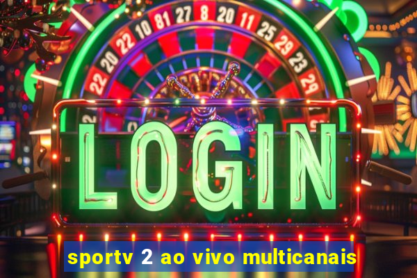 sportv 2 ao vivo multicanais